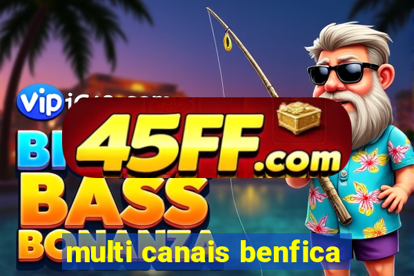 multi canais benfica